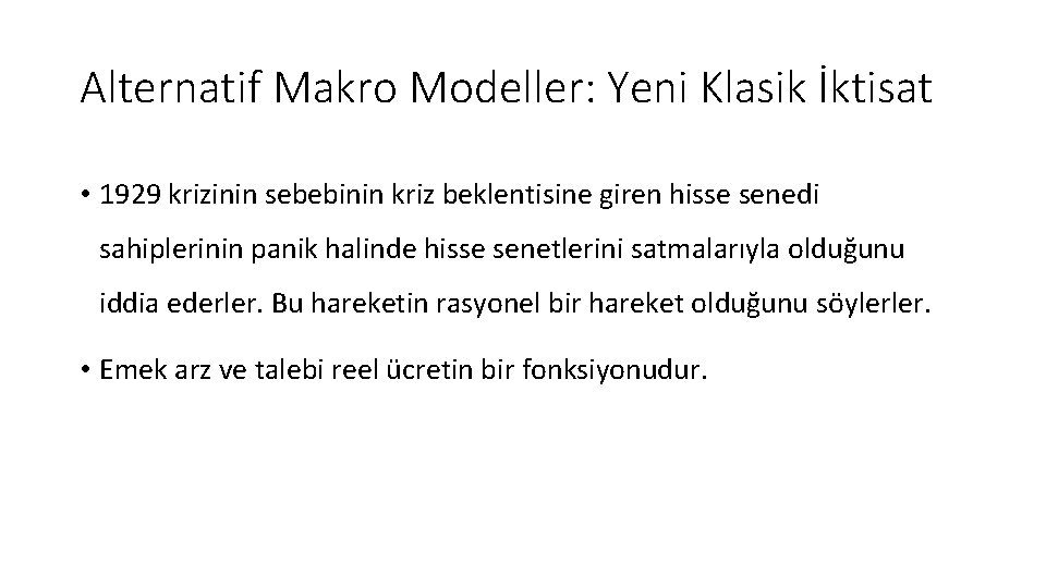 Alternatif Makro Modeller: Yeni Klasik İktisat • 1929 krizinin sebebinin kriz beklentisine giren hisse Alternatif Makro Modeller: Yeni Klasik İktisat • 1929 krizinin sebebinin kriz beklentisine giren hisse