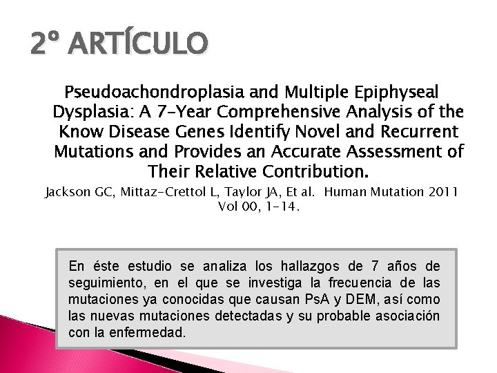 2º ARTÍCULO Pseudoachondroplasia and Multiple Epiphyseal Dysplasia: A 7 -Year Comprehensive Analysis of the
