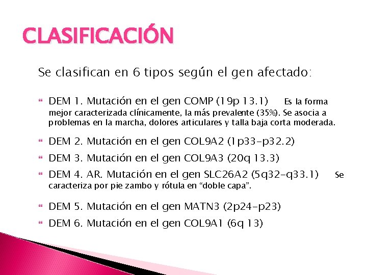 CLASIFICACIÓN Se clasifican en 6 tipos según el gen afectado: DEM 1. Mutación en
