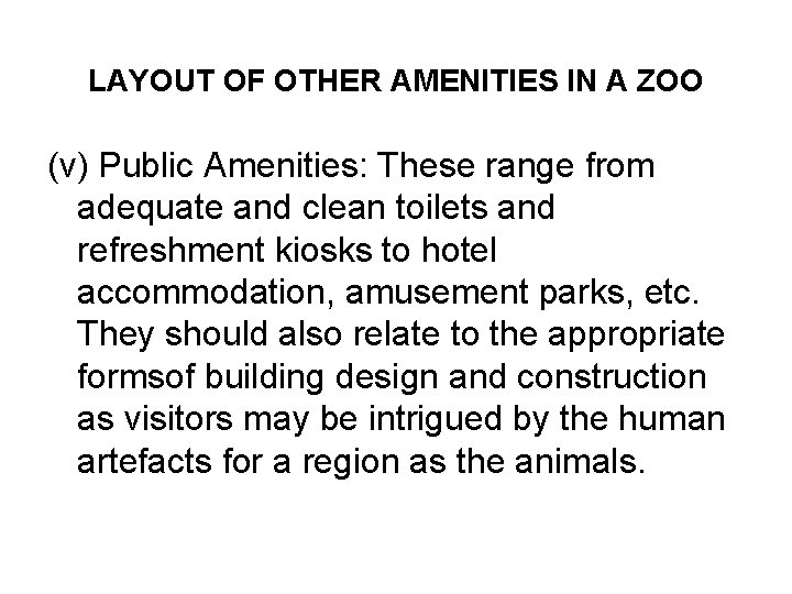 LAYOUT OF OTHER AMENITIES IN A ZOO (v) Public Amenities: These range from adequate