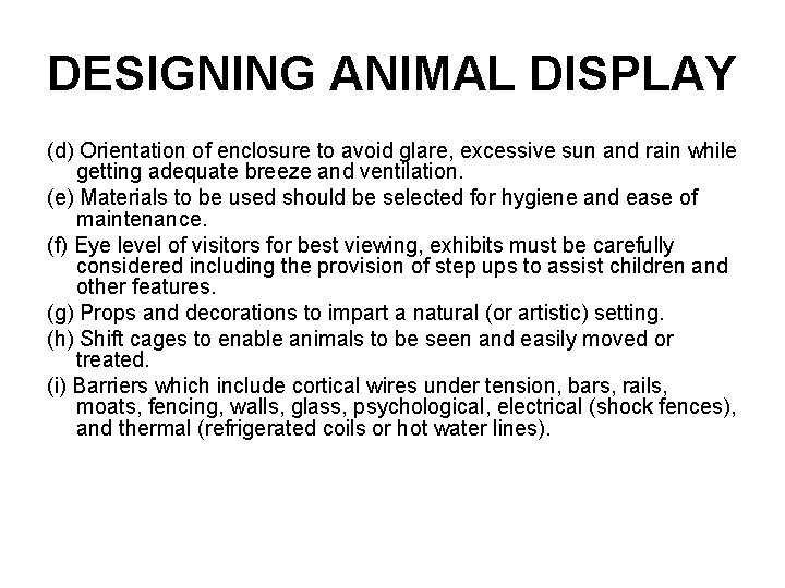 DESIGNING ANIMAL DISPLAY (d) Orientation of enclosure to avoid glare, excessive sun and rain