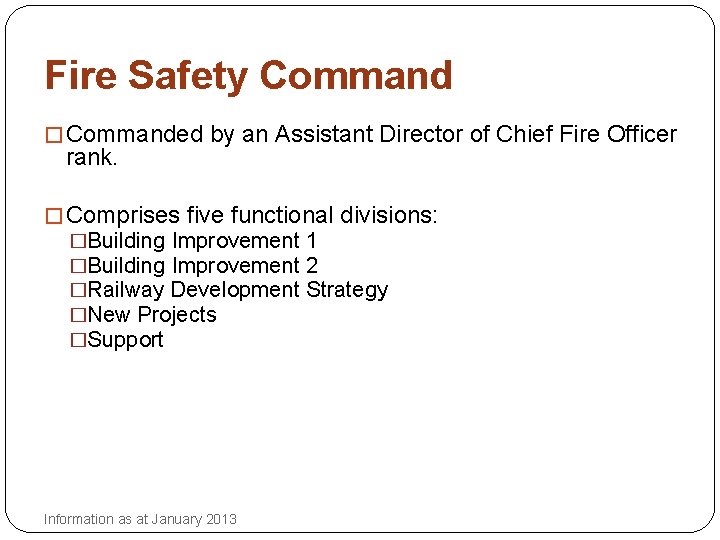Fire Safety Command � Commanded by an Assistant Director of Chief Fire Officer rank.