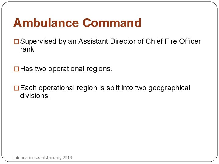 Ambulance Command � Supervised by an Assistant Director of Chief Fire Officer rank. �