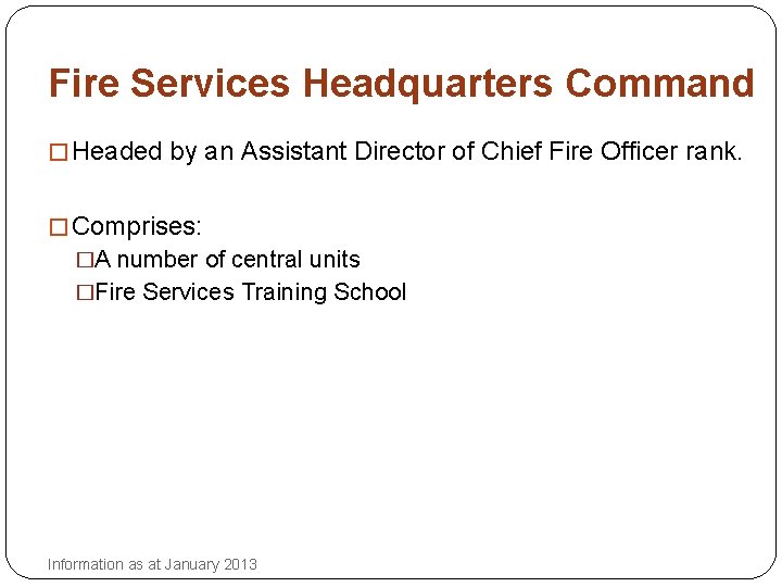 Fire Services Headquarters Command � Headed by an Assistant Director of Chief Fire Officer