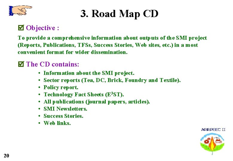 3. Road Map CD Objective : To provide a comprehensive information about outputs of