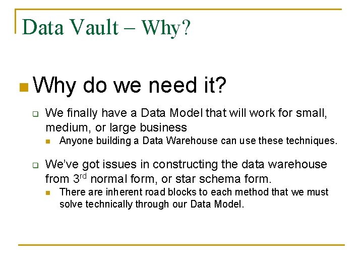 Data Vault – Why? n Why q We finally have a Data Model that