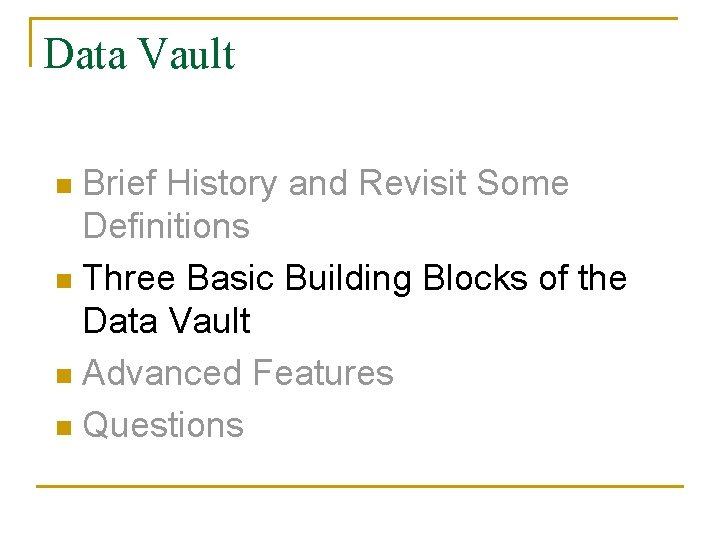 Data Vault Brief History and Revisit Some Definitions n Three Basic Building Blocks of