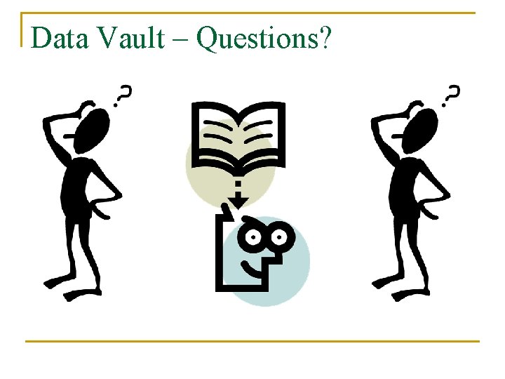 Data Vault – Questions? 