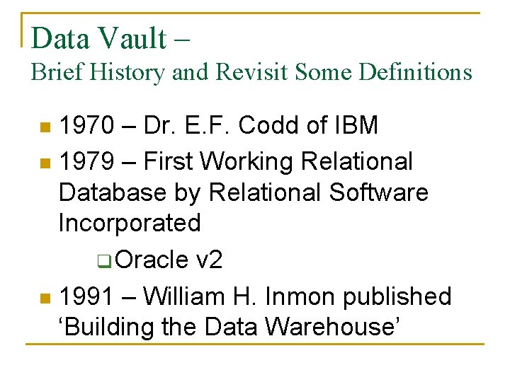 Data Vault – Brief History and Revisit Some Definitions 1970 – Dr. E. F.