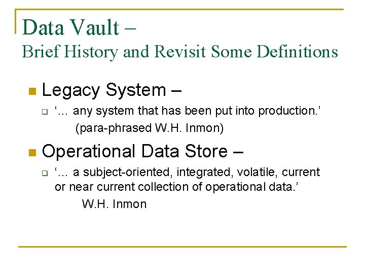 Data Vault – Brief History and Revisit Some Definitions n Legacy System – q