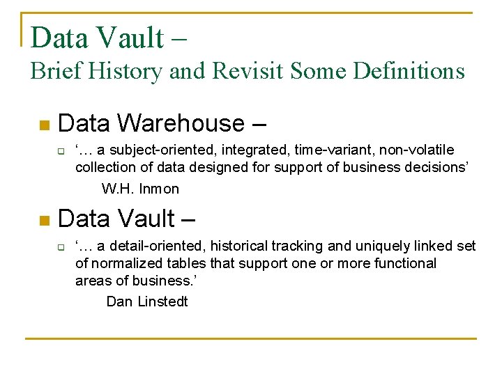 Data Vault – Brief History and Revisit Some Definitions n Data Warehouse – q