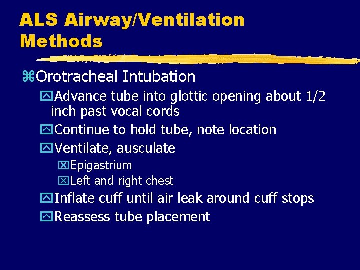 ALS Airway/Ventilation Methods z. Orotracheal Intubation y. Advance tube into glottic opening about 1/2