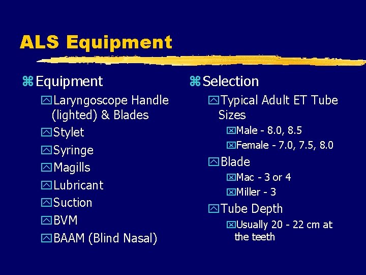 ALS Equipment z Equipment y. Laryngoscope Handle (lighted) & Blades y. Stylet y. Syringe