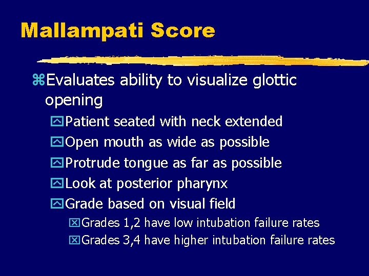 Mallampati Score z. Evaluates ability to visualize glottic opening y. Patient seated with neck