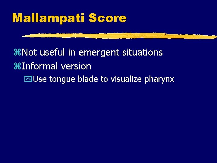 Mallampati Score z. Not useful in emergent situations z. Informal version y. Use tongue