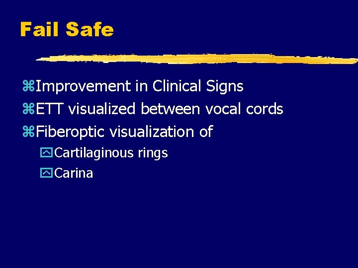 Fail Safe z. Improvement in Clinical Signs z. ETT visualized between vocal cords z.