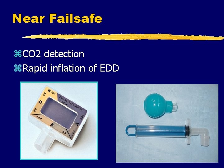 Near Failsafe z. CO 2 detection z. Rapid inflation of EDD 
