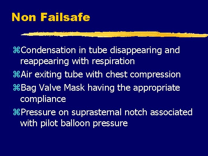 Non Failsafe z. Condensation in tube disappearing and reappearing with respiration z. Air exiting