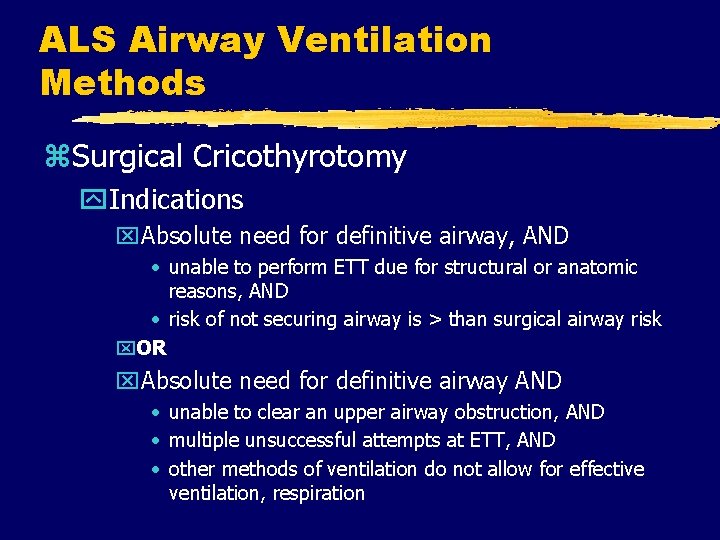 ALS Airway Ventilation Methods z. Surgical Cricothyrotomy y. Indications x. Absolute need for definitive