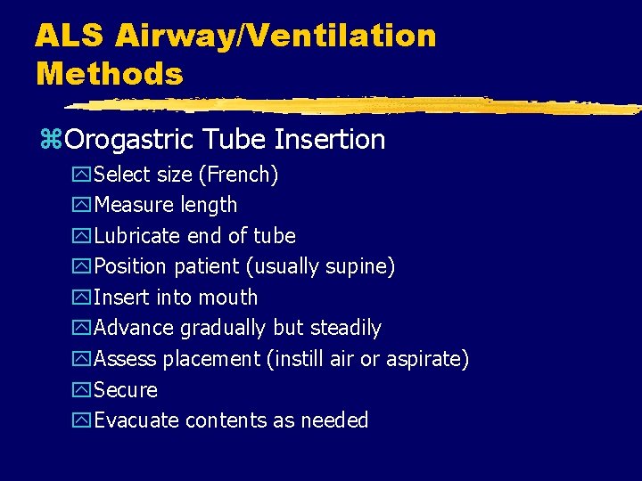 ALS Airway/Ventilation Methods z. Orogastric Tube Insertion y. Select size (French) y. Measure length