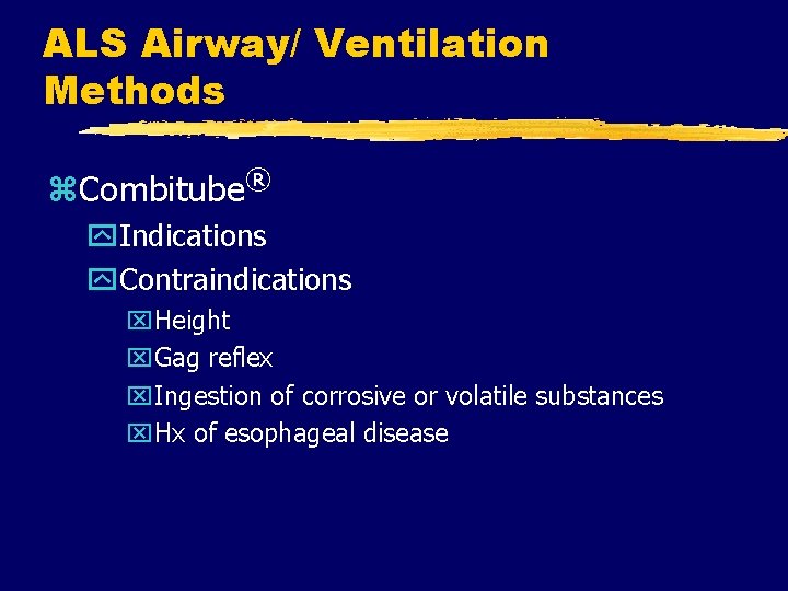 ALS Airway/ Ventilation Methods z. Combitube® y. Indications y. Contraindications x. Height x. Gag