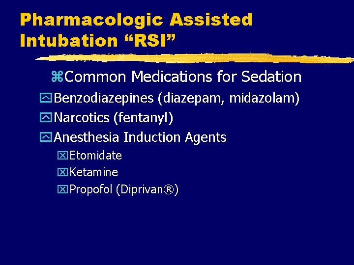 Pharmacologic Assisted Intubation “RSI” z. Common Medications for Sedation y. Benzodiazepines (diazepam, midazolam) y.