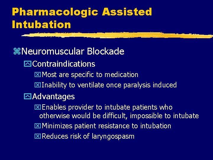 Pharmacologic Assisted Intubation z. Neuromuscular Blockade y. Contraindications x. Most are specific to medication