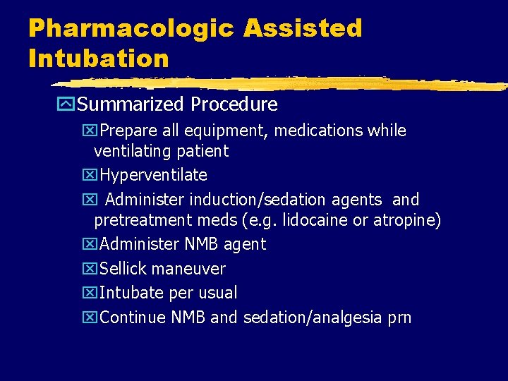 Pharmacologic Assisted Intubation y. Summarized Procedure x. Prepare all equipment, medications while ventilating patient