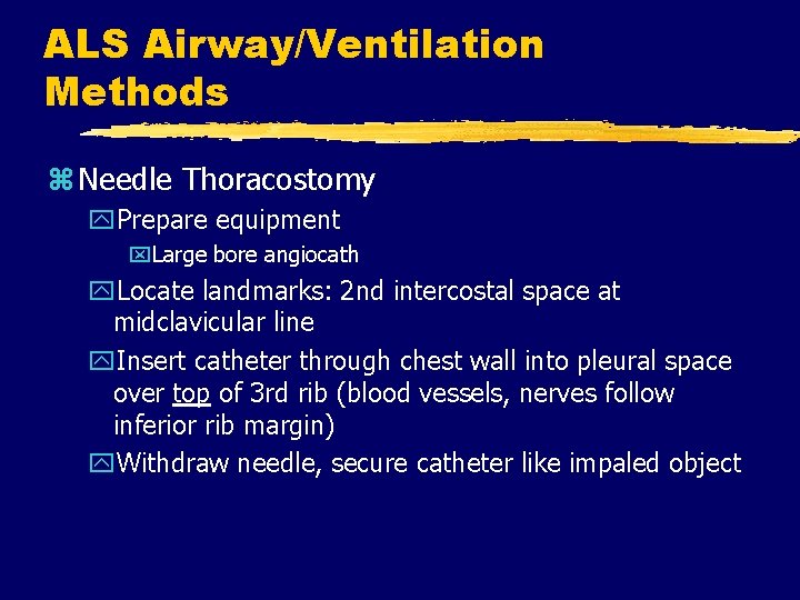 ALS Airway/Ventilation Methods z Needle Thoracostomy y. Prepare equipment x. Large bore angiocath y.