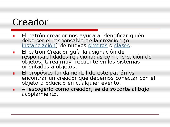 Creador El patrón creador nos ayuda a identificar quién debe ser el responsable de Creador El patrón creador nos ayuda a identificar quién debe ser el responsable de