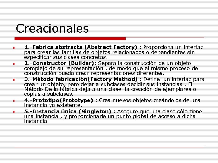 Creacionales 1. -Fabrica abstracta (Abstract Factory) : Proporciona un interfaz para crear las familias Creacionales 1. -Fabrica abstracta (Abstract Factory) : Proporciona un interfaz para crear las familias