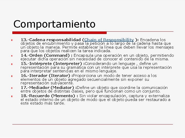 Comportamiento 13. -Cadena responsabilidad (Chain of Responsibility ): Encadena los objetos de encubrimiento y Comportamiento 13. -Cadena responsabilidad (Chain of Responsibility ): Encadena los objetos de encubrimiento y