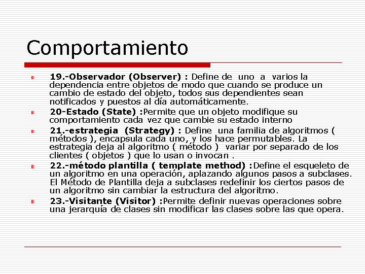 Comportamiento 19. -Observador (Observer) : Define de uno a varios la dependencia entre objetos Comportamiento 19. -Observador (Observer) : Define de uno a varios la dependencia entre objetos