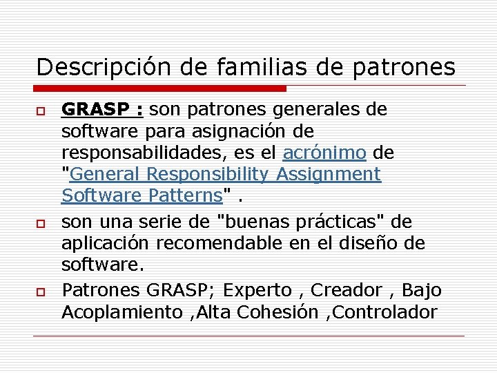 Descripción de familias de patrones o o o GRASP : son patrones generales de Descripción de familias de patrones o o o GRASP : son patrones generales de