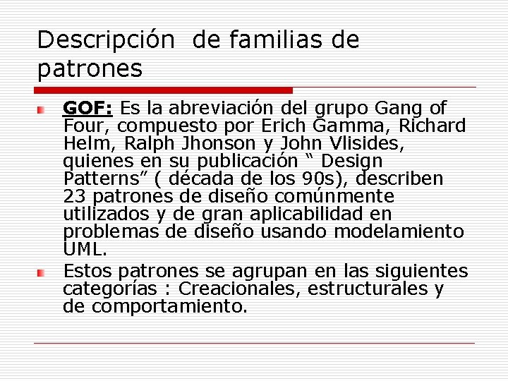 Descripción de familias de patrones GOF: Es la abreviación del grupo Gang of Four, Descripción de familias de patrones GOF: Es la abreviación del grupo Gang of Four,