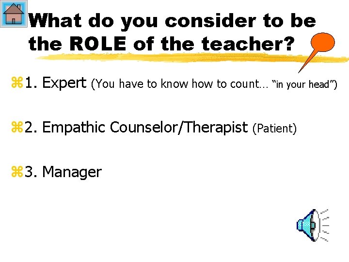 What do you consider to be the ROLE of the teacher? z 1. Expert