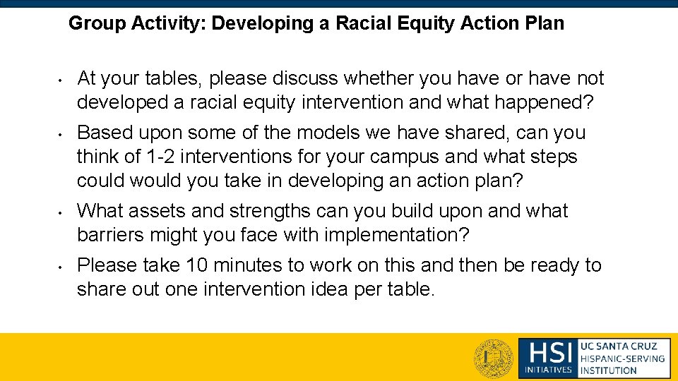 Group Activity: Developing a Racial Equity Action Plan • • At your tables, please