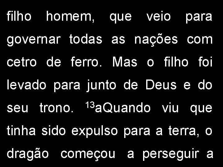 filho homem, que veio para governar todas as nações com cetro de ferro. Mas