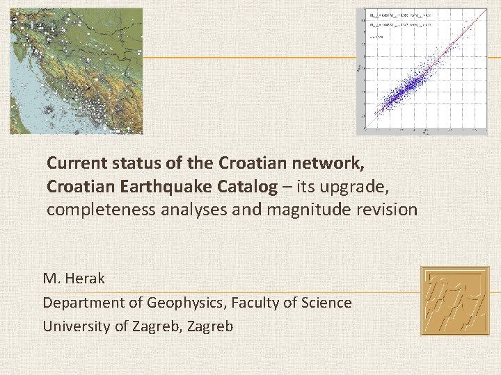 Current status of the Croatian network, Croatian Earthquake Catalog – its upgrade, completeness analyses