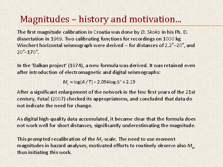 Magnitudes – history and motivation. . . The first magnitude calibration in Croatia was