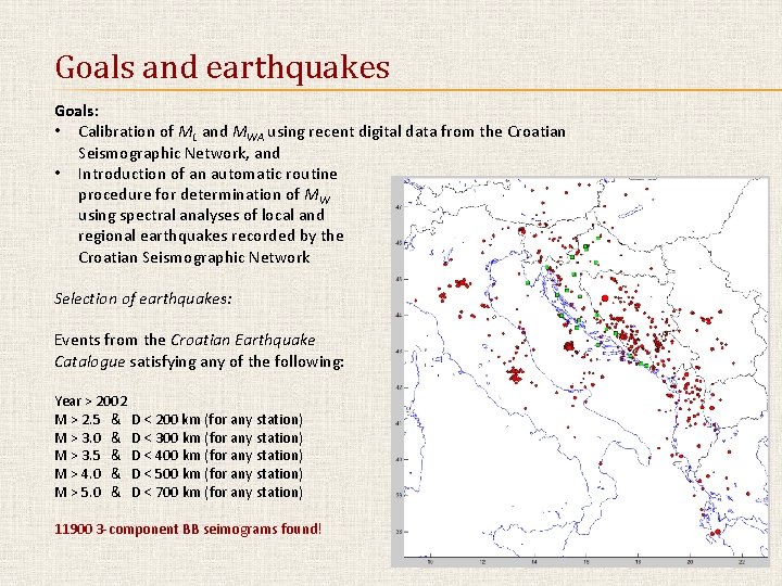 Goals and earthquakes Goals: • Calibration of ML and MWA using recent digital data