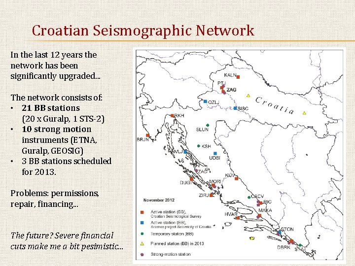Croatian Seismographic Network In the last 12 years the network has been significantly upgraded.