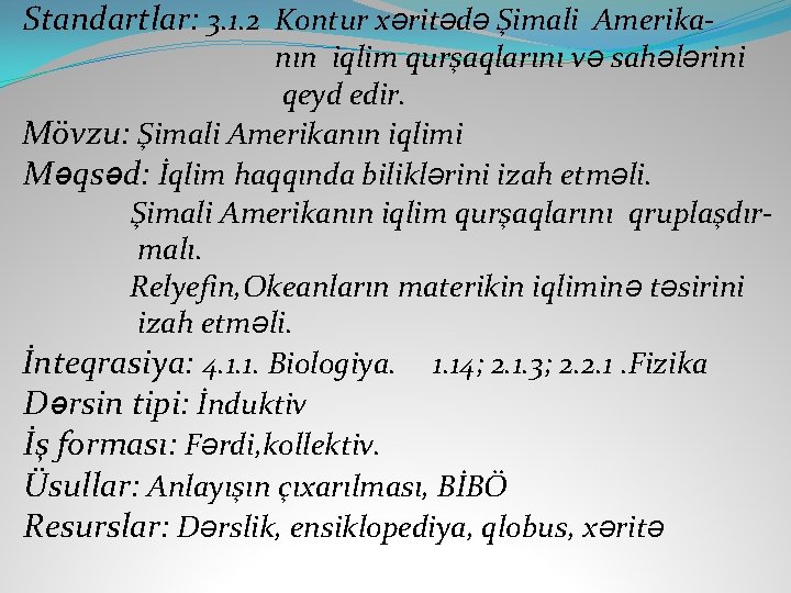 Standartlar: 3. 1. 2 Kontur xəritədə Şimali Amerika- nın iqlim qurşaqlarını və sahələrini qeyd