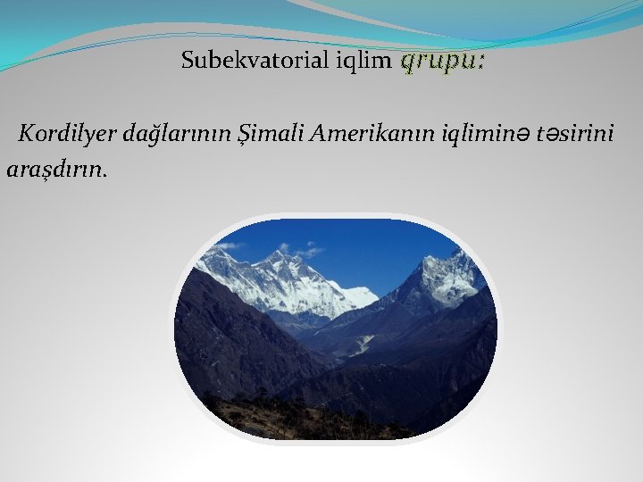 Subekvatorial iqlim qrupu: Kordilyer dağlarının Şimali Amerikanın iqliminə təsirini araşdırın. 