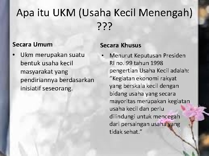 Apa itu UKM (Usaha Kecil Menengah) ? ? ? Secara Umum Secara Khusus •