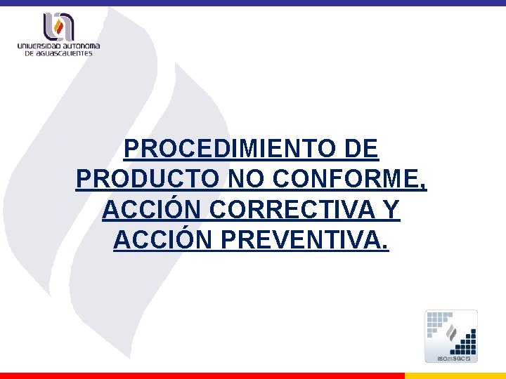 PROCEDIMIENTO DE PRODUCTO NO CONFORME, ACCIÓN CORRECTIVA Y ACCIÓN PREVENTIVA. 