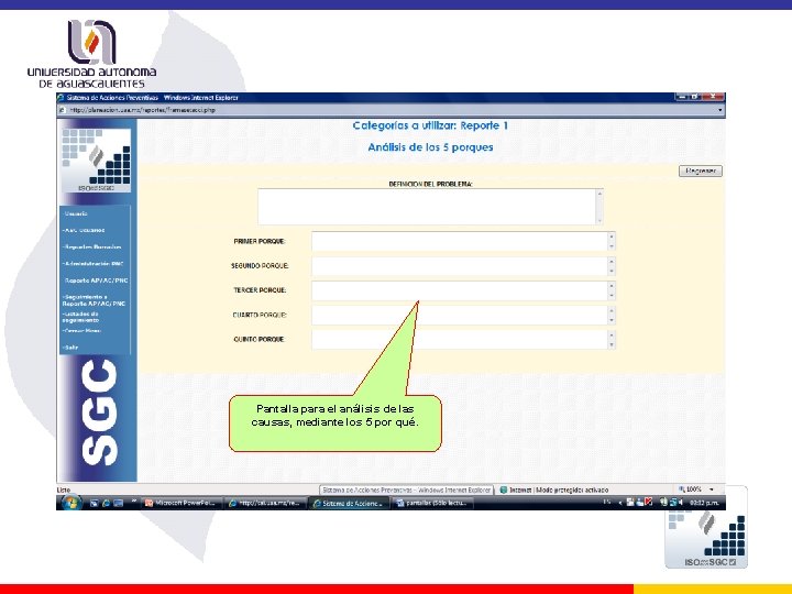 Pantalla para el análisis de las causas, mediante los 5 por qué. Pantalla para el análisis de las causas, mediante los 5 por qué.