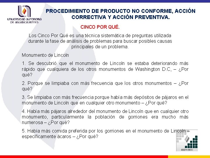 PROCEDIMIENTO DE PRODUCTO NO CONFORME, ACCIÓN CORRECTIVA Y ACCIÓN PREVENTIVA. CINCO POR QUÉ. Los PROCEDIMIENTO DE PRODUCTO NO CONFORME, ACCIÓN CORRECTIVA Y ACCIÓN PREVENTIVA. CINCO POR QUÉ. Los