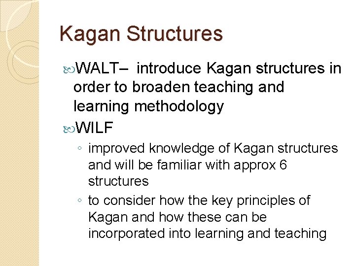 Kagan Structures WALT– introduce Kagan structures in order to broaden teaching and learning methodology