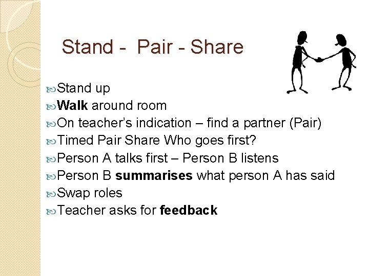 Stand - Pair - Share Stand up Walk around room On teacher’s indication –